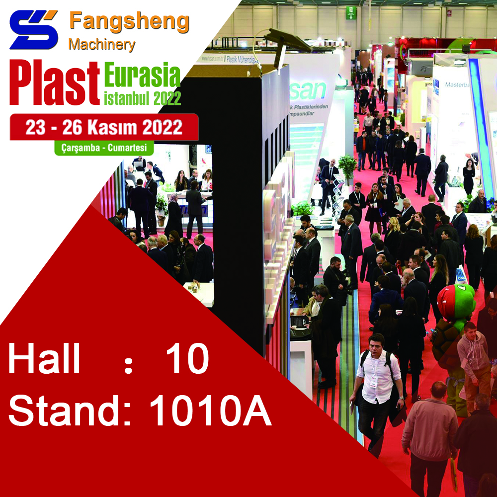 2023 Plast Eurasia in Turkey—Hall:10, Stand:1010A-fangsheng